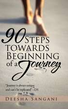 90 Steps towards Beginning of a Journey