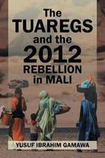 The Tuaregs and the 2012 Rebellion in Mali