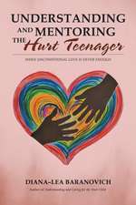 Understanding and Mentoring the Hurt Teenager