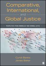 Comparative, International, and Global Justice: Perspectives from Criminology and Criminal Justice