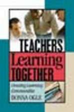 Teachers Learning Together: Creating Learning Communities