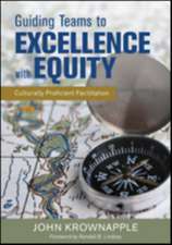 Guiding Teams to Excellence With Equity: Culturally Proficient Facilitation