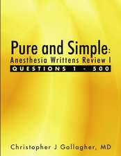 Pure and Simple: Anesthesia Writtens Review I Questions 1 - 500