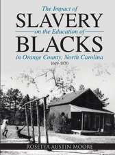 The Impact of Slavery On the Education of Blacks in Orange County, North Carolina