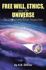 Free Will, Ethics, and the Universe