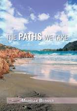 Bernier, M: Paths We Take