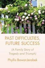 PAST DIFFICULTIES, FUTURE SUCCESS