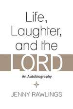 Life, Laughter, and the Lord