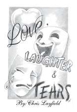 Layfield, C: Love, Laughter and Tears