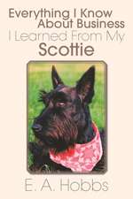 Everything I Know about Business I Learned from My Scottie