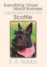 Everything I Know about Business I Learned from My Scottie