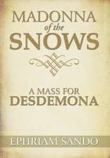 Madonna of the Snows / A Mass for Desdemona