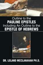 Outline to the Pauline Epistles Including an Outline to the Epistle of Hebrews