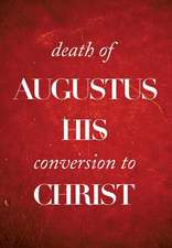 Death of Augustus His Conversion to Christ