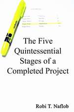 The Five Quintessential Stages of a Completed Project