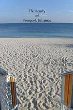 The Beauty of Freeport, Bahamas