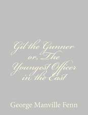 Gil the Gunner Or, the Youngest Officer in the East