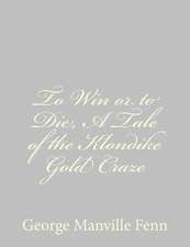 To Win or to Die, a Tale of the Klondike Gold Craze