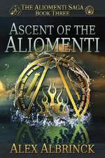 Ascent of the Aliomenti (the Aliomenti Saga - Book 3)