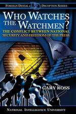 Who Watches the Watchmen? the Conflict Between National Security and Freedom of the Press