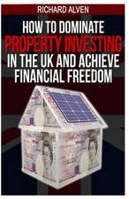 How to Dominate Property Investing in the UK and Achieve Financial Freedom