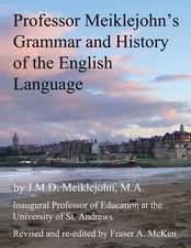 Professor Meiklejohn's Grammar and History of the English Language