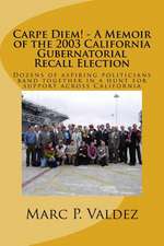 Carpe Diem! - A Memoir of the 2003 California Gubernatorial Recall Election