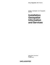 Army Regulation AR 115-13 Climatic, Hydrological, and Topographic Services Installation Geospatial Information and Services 13 March 2013