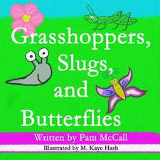 Grasshoppers, Slugs, and Butterflies