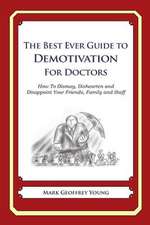 The Best Ever Guide to Demotivation for Doctors