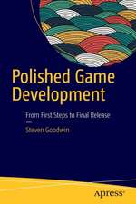 Polished Game Development: From First Steps to Final Release