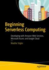 Beginning Serverless Computing: Developing with Amazon Web Services, Microsoft Azure, and Google Cloud