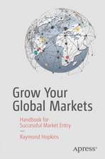 Grow Your Global Markets: A Handbook for Successful Market Entry