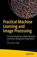 Practical Machine Learning and Image Processing: For Facial Recognition, Object Detection, and Pattern Recognition Using Python