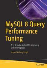 MySQL 8 Query Performance Tuning: A Systematic Method for Improving Execution Speeds