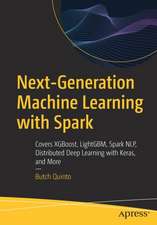 Next-Generation Machine Learning with Spark: Covers XGBoost, LightGBM, Spark NLP, Distributed Deep Learning with Keras, and More