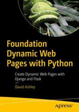 Foundation Dynamic Web Pages with Python: Create Dynamic Web Pages with Django and Flask