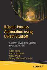 Robotic Process Automation using UiPath StudioX: A Citizen Developer’s Guide to Hyperautomation