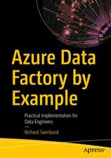 Azure Data Factory by Example: Practical Implementation for Data Engineers