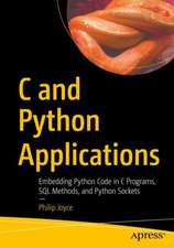 C and Python Applications: Embedding Python Code in C Programs, SQL Methods, and Python Sockets