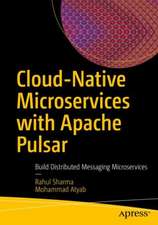 Cloud-Native Microservices with Apache Pulsar: Build Distributed Messaging Microservices 