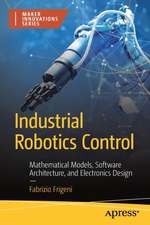 Industrial Robotics Control: Mathematical Models, Software Architecture, and Electronics Design