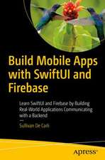 Build Mobile Apps with SwiftUI and Firebase