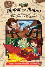 Gravity Falls: Dipper and Mabel and the Curse of the Time Pirates' Treasure!