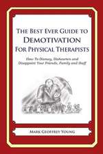 The Best Ever Guide to Demotivation for Physical Therapists