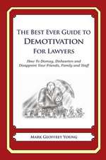 The Best Ever Guide to Demotivation for Lawyers