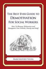 The Best Ever Guide to Demotivation for Social Workers