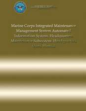 Marine Corps Integrated Maintenance Management System Automated Information System, Headquarters Maintenance Subsystem, Headquarters Users Manual