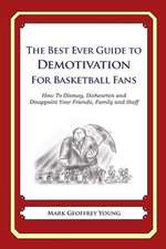 The Best Ever Guide to Demotivation for Basketball Fans