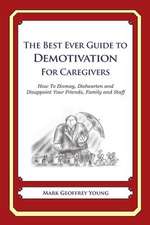 The Best Ever Guide to Demotivation for Caregivers